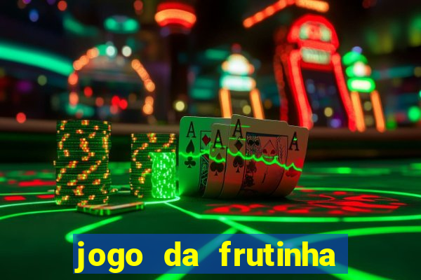 jogo da frutinha da dinheiro